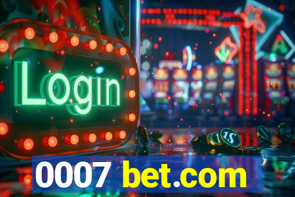 0007 bet.com